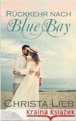 Rückkehr nach Blue Bay Christa Lieb 9783749409846 Books on Demand