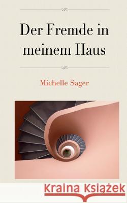 Der Fremde in meinem Haus Michelle Sager 9783749420735 Books on Demand