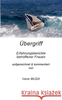 Übergriff: Erfahrungsberichte betroffener Frauen Irene McGill 9783749422944