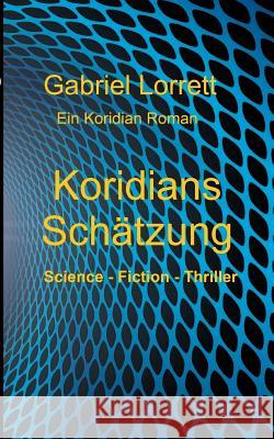 Koridians Schätzung: Ein Koridian Roman Lorrett, Gabriel 9783749429790 Books on Demand