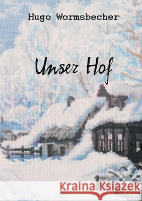 Unser Hof: Novelle Wormsbecher, Hugo 9783749430437 Books on Demand