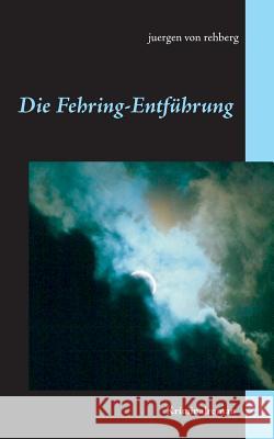 Die Fehring-Entführung Juergen Vo 9783749431168 Books on Demand