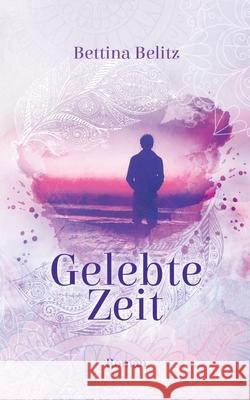 Gelebte Zeit Bettina Belitz 9783749435265 Books on Demand