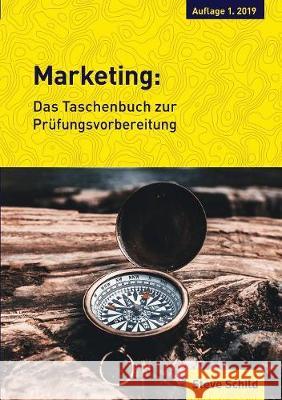 Marketing: Das Taschenbuch zur Prüfungsvorbereitung Schild, Steve 9783749435944