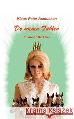 De soeven Fahlen: ... un anner Märkens Asmussen, Klaus-Peter 9783749436156