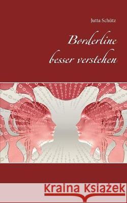 Borderline besser verstehen Jutta Schutz 9783749436897 Books on Demand