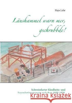Läushammel warn mer, gschrubbde! Hajo Lehr 9783749437498 Books on Demand