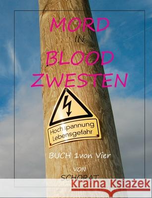 Mord in Blood Zwesten: Analytische Wandergespräche eines Sozialhilfeempfängers Über das Leben in den Ruinen des Kapitalismus und sein Essen Schorat, Wolfgang Eckhardt 9783749445905