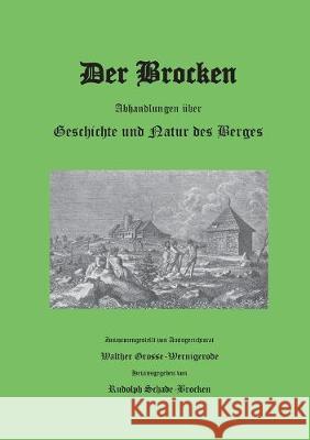 Der Brocken: Abhandlungen über Geschichte und Natur des Berges Grosse-Wernigerode, Walther 9783749446049 Books on Demand