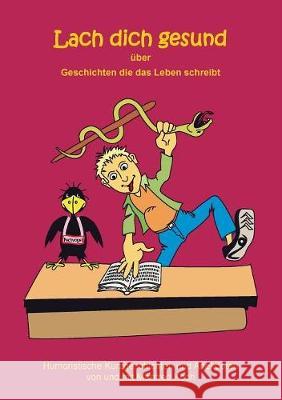 Lach dich gesund: über Geschichten die das Leben schreibt Koch, Manfred 9783749446704