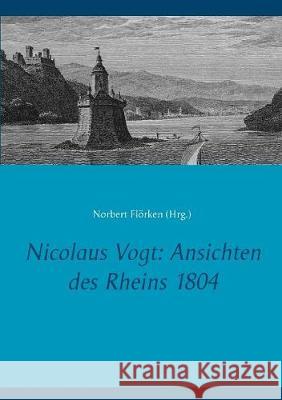 Nicolaus Vogt: Ansichten des Rheins 1804 Norbert Florken 9783749446896 Books on Demand