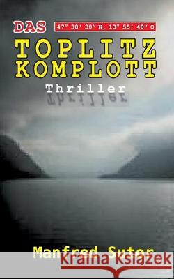 Das Toplitz Komplott Manfred Sutor 9783749447893