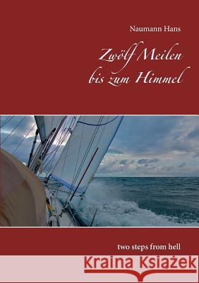 Zwölf Meilen bis zum Himmel: two steps from hell Naumann Hans 9783749450190 Books on Demand