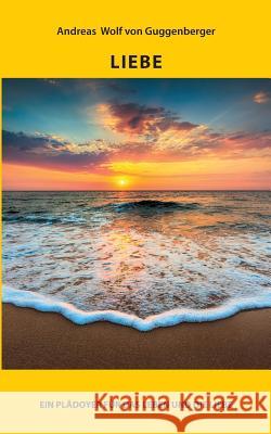 Liebe Andreas Wol 9783749451067 Books on Demand