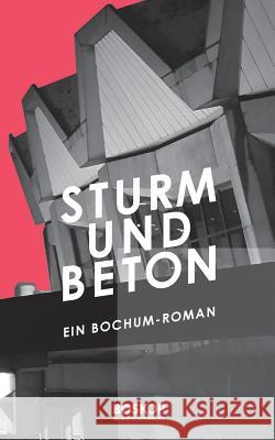 Sturm & Beton Sarah Meyer-Dietrich, Felix Stern, Christian Biermann 9783749451142 Books on Demand