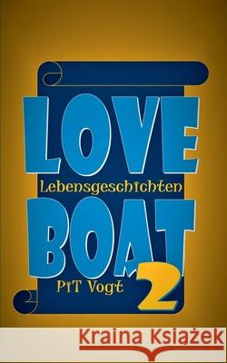 Loveboat 2: Lebensgeschichten Pit Vogt 9783749452033 Books on Demand