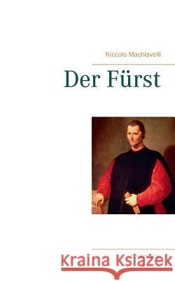 Der Fürst Niccolo Machiavelli 9783749452286 Books on Demand