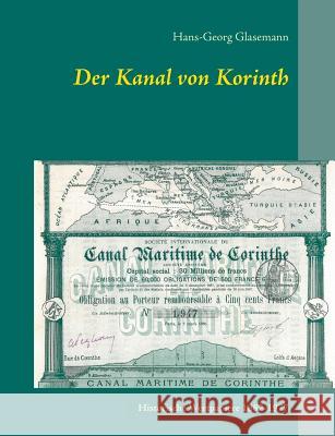 Der Kanal von Korinth: Historische Wertpapiere 1882-1977 Glasemann, Hans-Georg 9783749452316