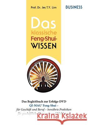 Das klassische Feng-Shui-Wissen BUSINESS: QI-MAG(R) Feng-Shui für Geschäft und Beruf: bewährte Praktiken aus Asien für geschäftliche Harmonie und Wohl Lim, Jes T. Y. 9783749452460 Books on Demand