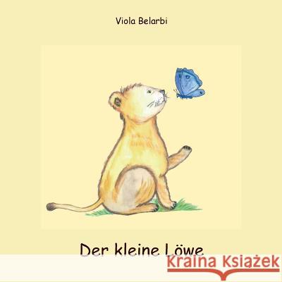 Der kleine Löwe Viola Belarbi 9783749452866 Books on Demand