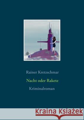 Nacht oder Rakete Rainer Kretzschmar 9783749453429