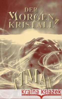Der Morgenkristall #7: Atman Mountain, Finley 9783749455928 Books on Demand
