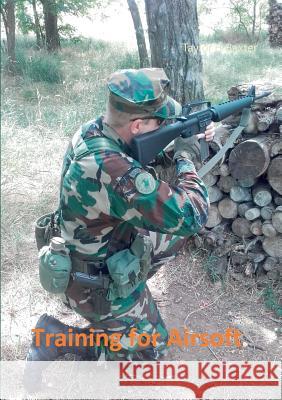 Training for Airsoft Taylor E. Baxter 9783749464623 Books on Demand