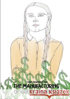 The Manufacturing of Greta Thunberg Morningstar Cory 9783749464753 Books on Demand