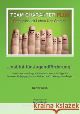 Team Charakter Plus: Persönlichkeit leben und stärken Koch, Danny 9783749465941 Books on Demand