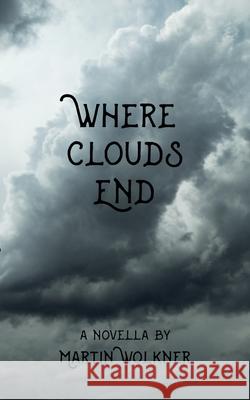 Where Clouds End: The Story of a Dark Soul Martin Wolkner 9783749465965 Books on Demand
