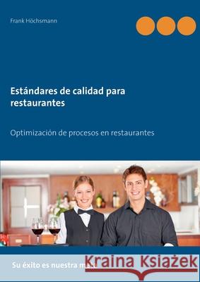 Estándares de calidad para restaurantes: Optimización de procesos en restaurantes Höchsmann, Frank 9783749466061 Books on Demand