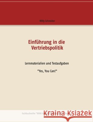 Einführung in die Vertriebspolitik: Lernmaterialien und Testaufgaben Yes, You Can! Schneider, Willy 9783749466733 Books on Demand