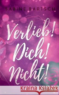 Verlieb! Dich! Nicht! Sabine Bartsch 9783749467891 Books on Demand