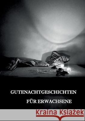 Gutenachtgeschichten f?r Erwachsene D. Eichhorst 9783749469154 Books on Demand