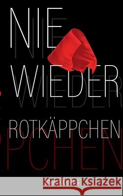 Nie wieder Rotkäppchen: Fortsetzung König, Eva 9783749469260 Books on Demand