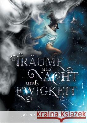 Träume aus Nacht und Ewigkeit Kenzie Phoenix 9783749469536 Books on Demand