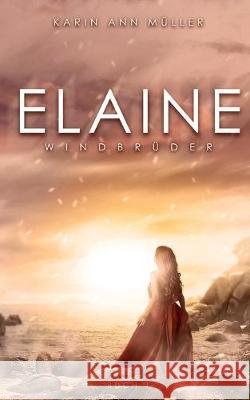 Elaine: Windbrüder (1) Müller, Karin Ann 9783749470341