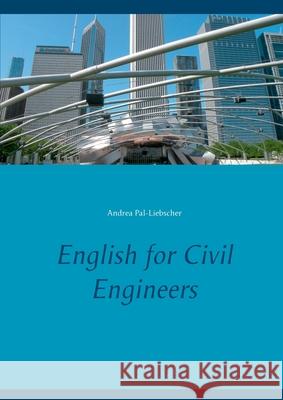 English for Civil Engineers Andrea Pal-Liebscher 9783749470792