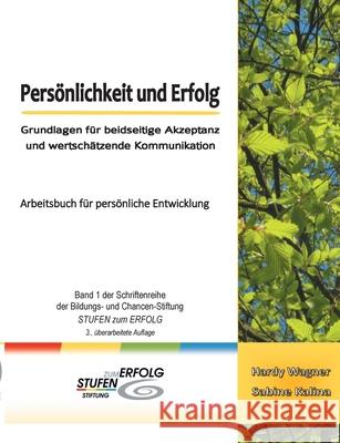 Persönlichkeit und Erfolg: Grundlagen für beidseitige Akzeptanz und wertschätzende Kommunikation Wagner, Hardy 9783749471898 Books on Demand