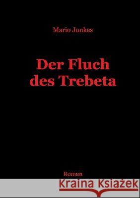 Der Fluch des Trebeta Mario Junkes 9783749478040