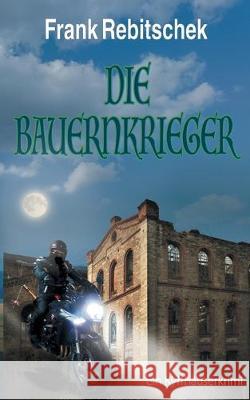 Die Bauernkrieger: Ein Kyffhäuserkrimi Rebitschek, Frank 9783749478491 Books on Demand