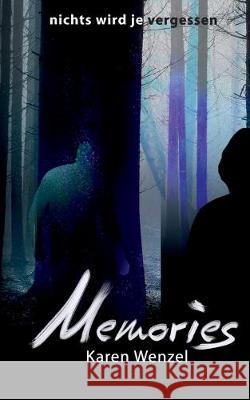 Memories: nichts wird je vergessen Karen Wenzel 9783749478590 Books on Demand