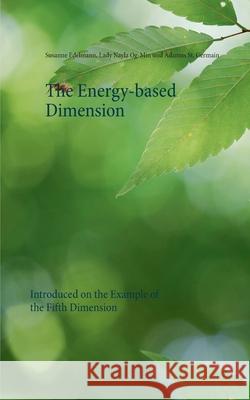 The Energy-based Dimension: Introduced on the Example of the Fifth Dimension Edelmann, Susanne 9783749478668