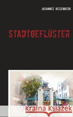 Stadtgeflüster: Kommissar Kleber ermittelt in Greven Johannes Reisenberg 9783749480081 Books on Demand