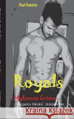 Royals: Mykonos Crime 13 Katsitis, Paul 9783749481545 Books on Demand