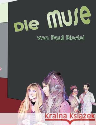 Die Muse: ein Grafik Roman von Paul Riedel Riedel, Paul 9783749482306 Books on Demand