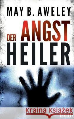 Angstheiler May B Aweley 9783749483822 Books on Demand