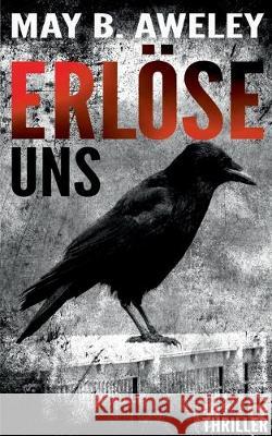 Erlöse uns May B Aweley 9783749484447 Books on Demand