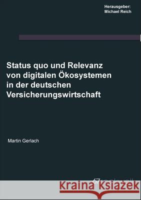 Status quo und Relevanz von digitalen Ökosystemen in der deutschen Versicherungswirtschaft Martin Gerlach, Michael Reich 9783749484546 Books on Demand