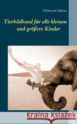 Tierbildband für alle kleinen und größeren Kinder Melany de Isabeau 9783749484577 Books on Demand